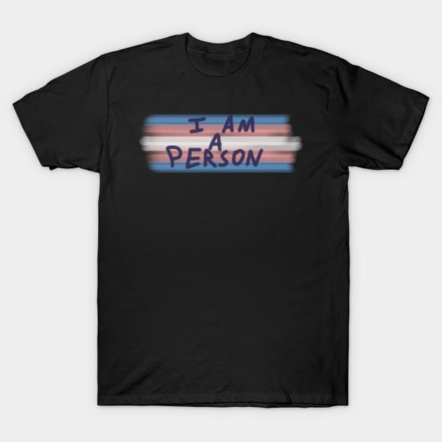 Trans Flag I am a Person T-Shirt by Not Like The Otters